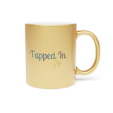 TAPPED IN Metallic Mug