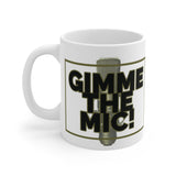 GIMME THE MIC 11oz Mug