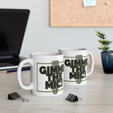 GIMME THE MIC 11oz Mug