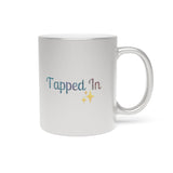 TAPPED IN Metallic Mug