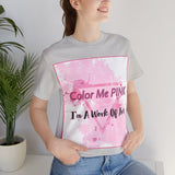 COLOR ME PINK Short Sleeve Tee