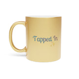 TAPPED IN Metallic Mug